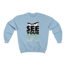See Your Life Sweatshirt