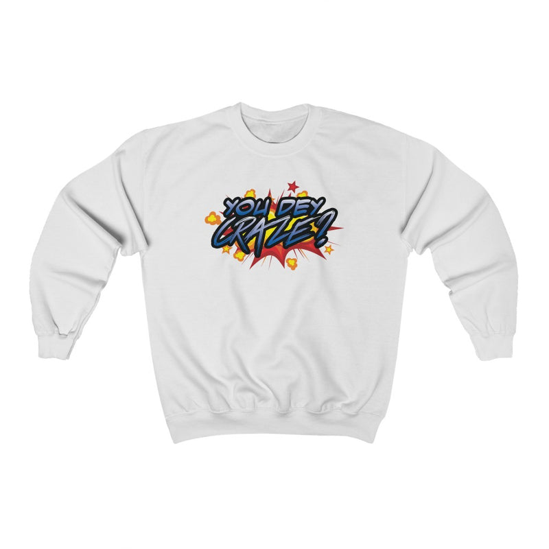 You Dey Craze? Sweatshirt