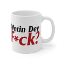 Wetin Dey F*ck? Mug 11oz