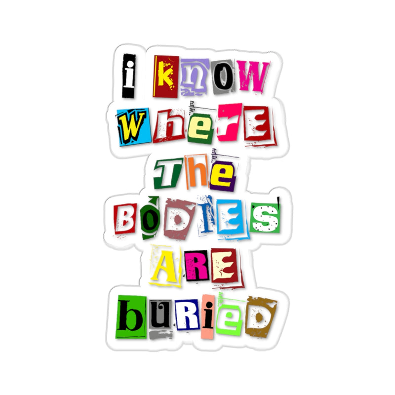 I Know Where the Bodies are Buried Stickers