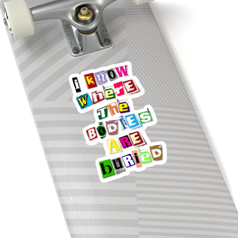 I Know Where the Bodies are Buried Stickers