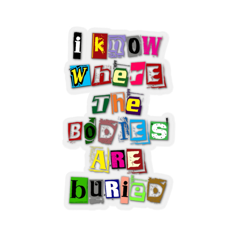 I Know Where the Bodies are Buried Stickers