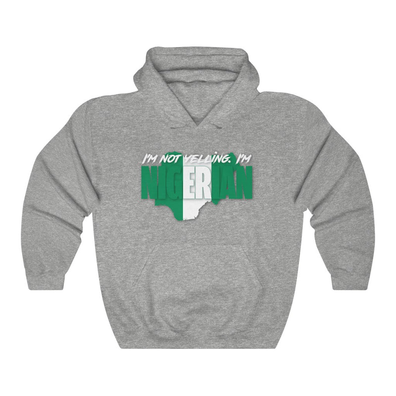 I'm Not Yelling - Nigerian Hoodie