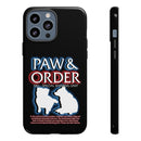 Paw & Order Phone Case