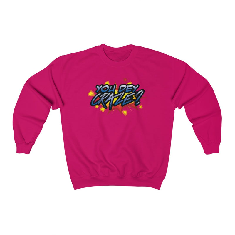 You Dey Craze? Sweatshirt