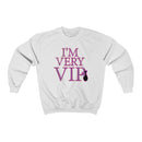 I'm Very VIP Sweatshirt