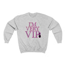 I'm Very VIP Sweatshirt