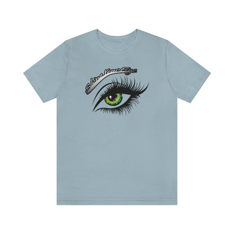 Shine Your Eye Tee