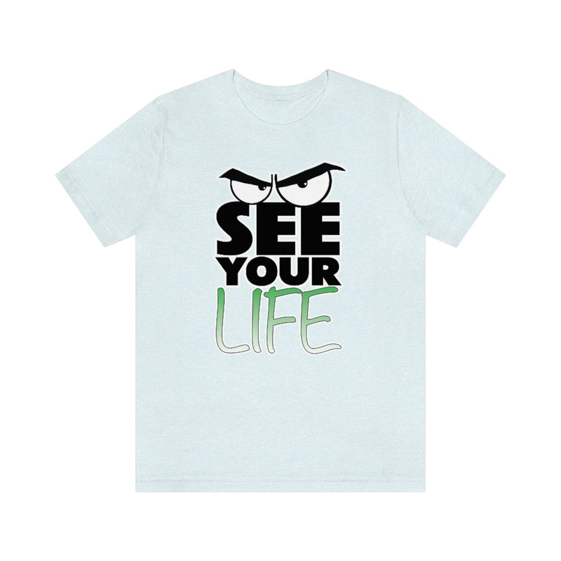 See Your Life Tee