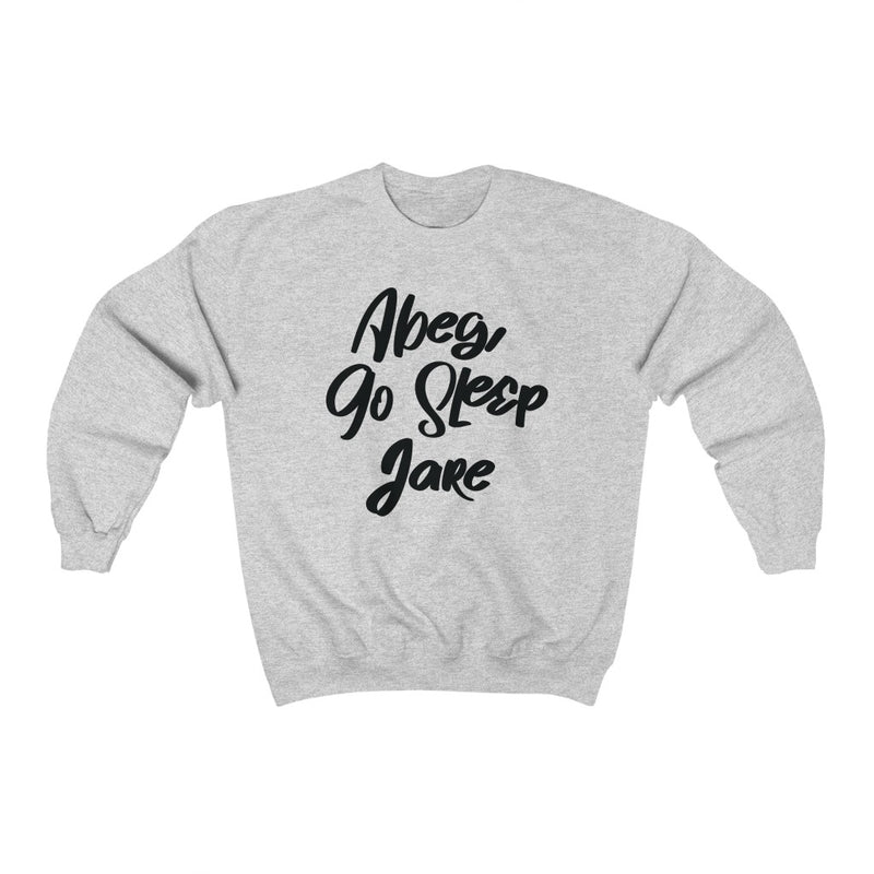 Abeg Go Sleep Jare Sweatshirt