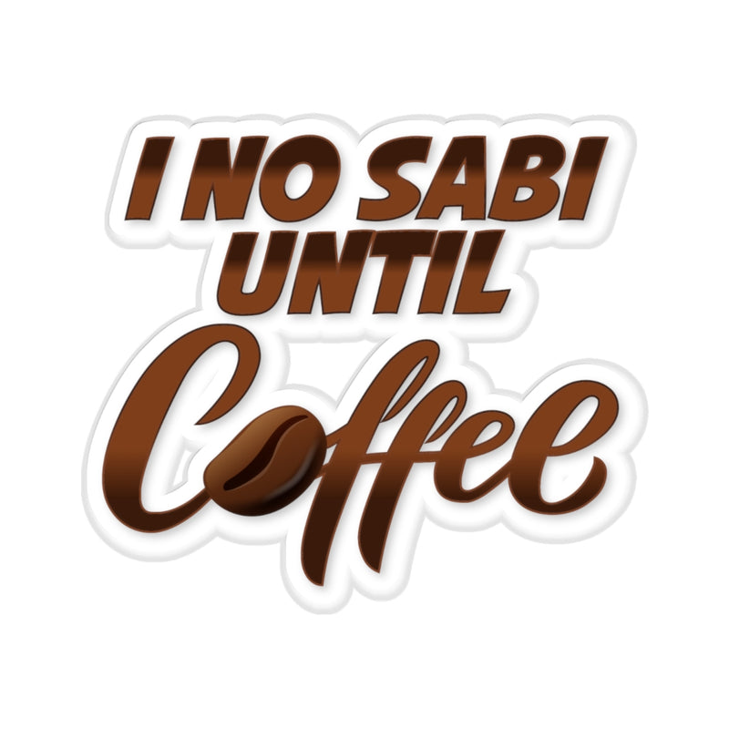 I No Sabi Until Coffee Stickers
