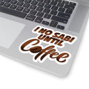 I No Sabi Until Coffee Stickers