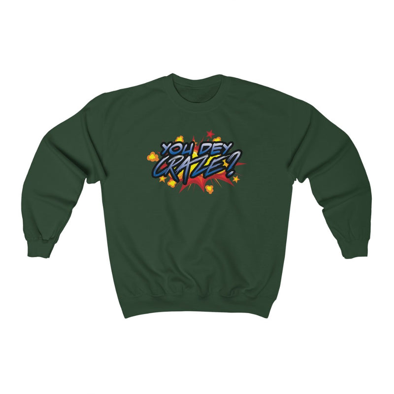You Dey Craze? Sweatshirt