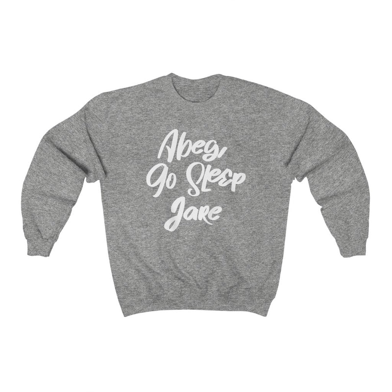 Abeg Go Sleep Jare Sweatshirt