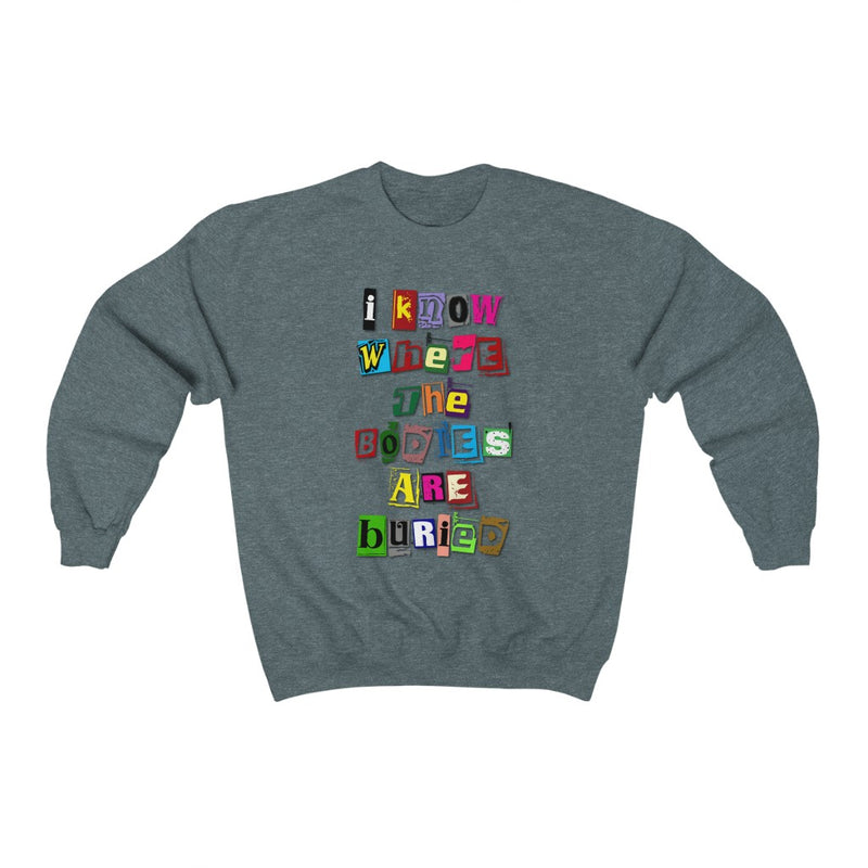 I Know Where the Bodies are Buried Sweatshirt