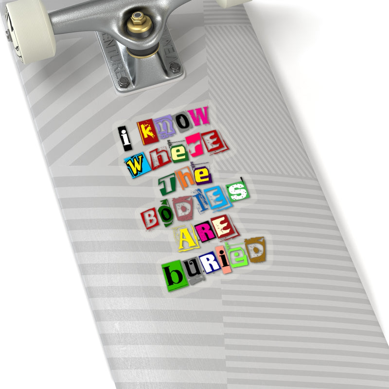 I Know Where the Bodies are Buried Stickers
