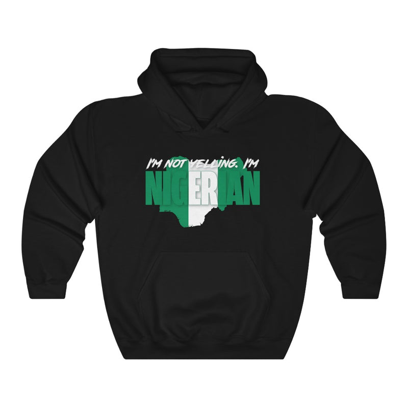 I'm Not Yelling - Nigerian Hoodie