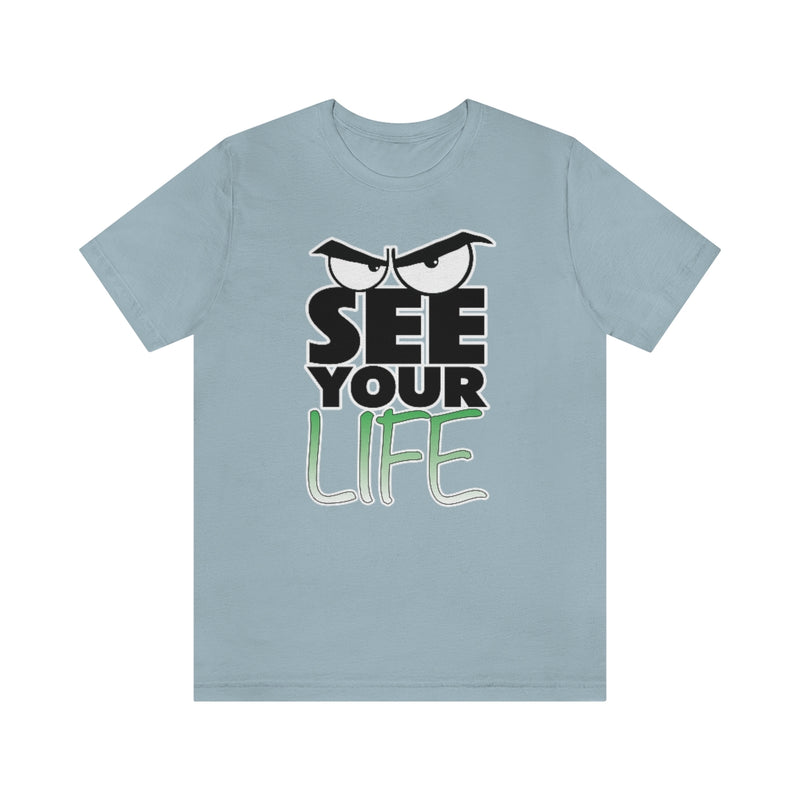 See Your Life Tee