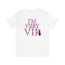 I'm Very VIP Tee