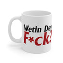 Wetin Dey F*ck? Mug 11oz