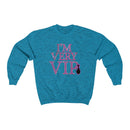 I'm Very VIP Sweatshirt