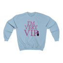 I'm Very VIP Sweatshirt