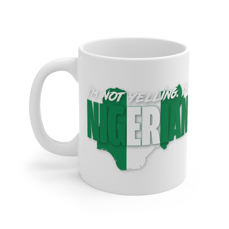 I'm Not Yelling - Nigerian Mug