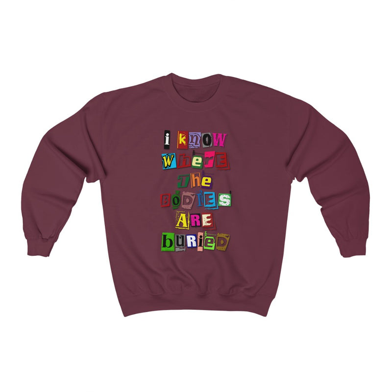 I Know Where the Bodies are Buried Sweatshirt