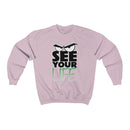 See Your Life Sweatshirt
