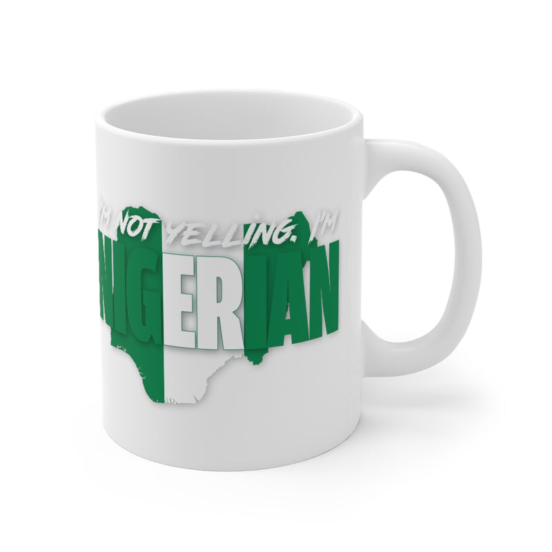 I'm Not Yelling - Nigerian Mug