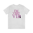 I'm Very VIP Tee