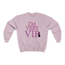I'm Very VIP Sweatshirt