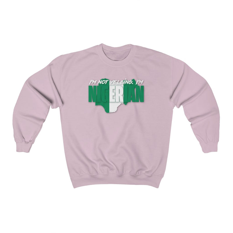 I'm Not Yelling - Nigeria Sweatshirt