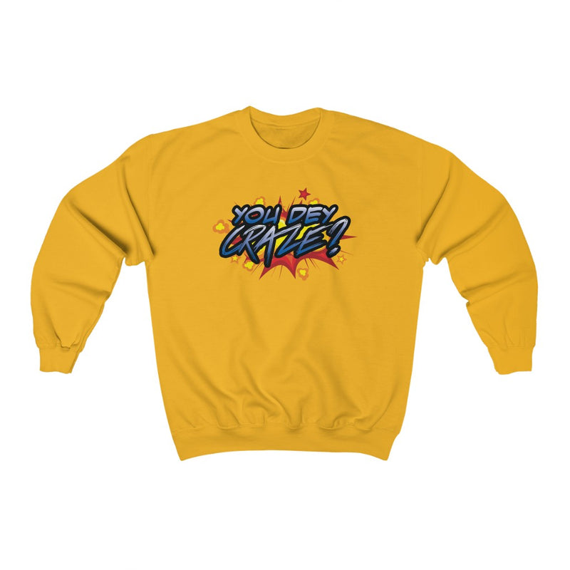 You Dey Craze? Sweatshirt