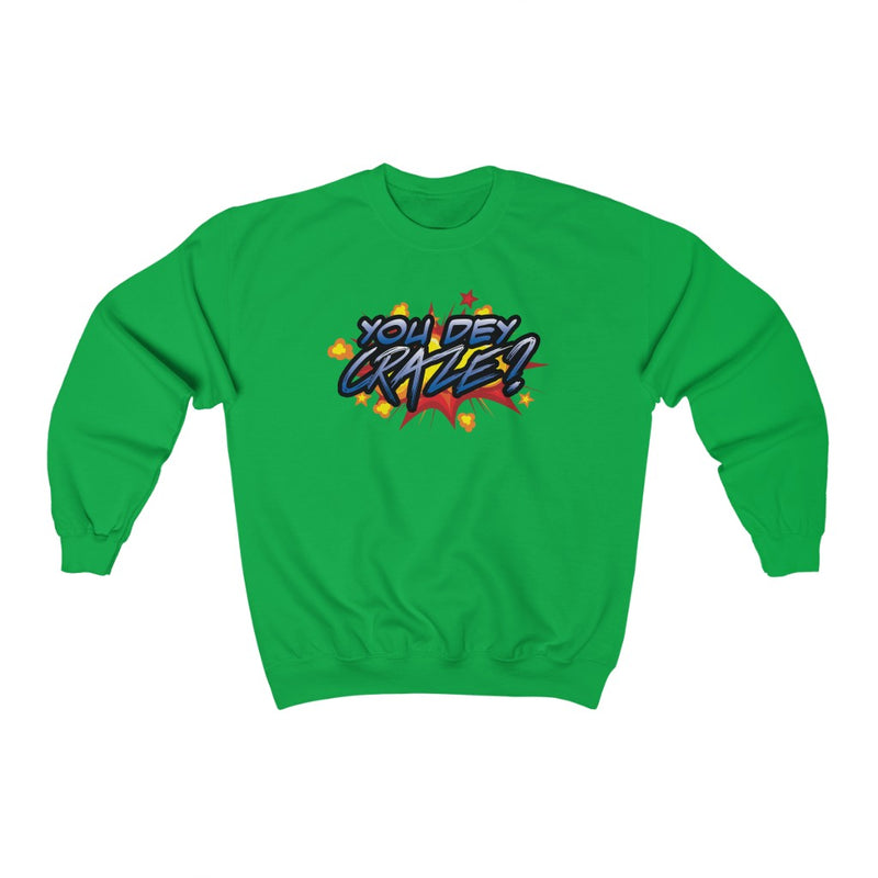 You Dey Craze? Sweatshirt