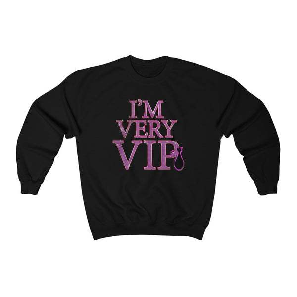 I'm Very VIP Sweatshirt