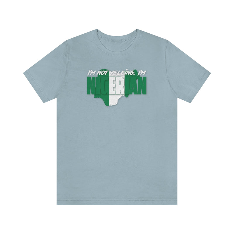 I'm Not Yelling - Nigerian Tee