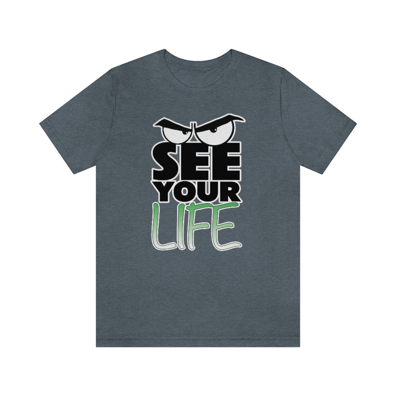 See Your Life Tee