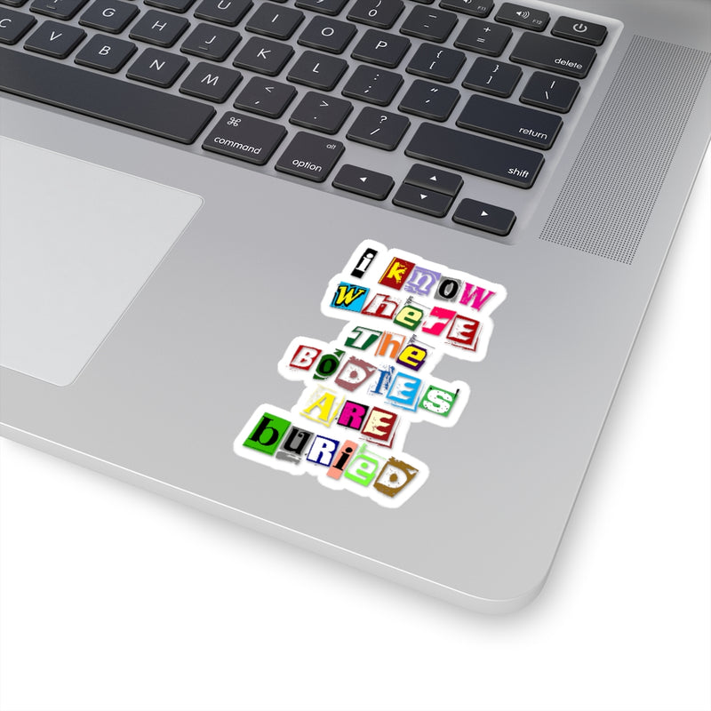 I Know Where the Bodies are Buried Stickers