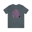 I'm Very VIP Tee