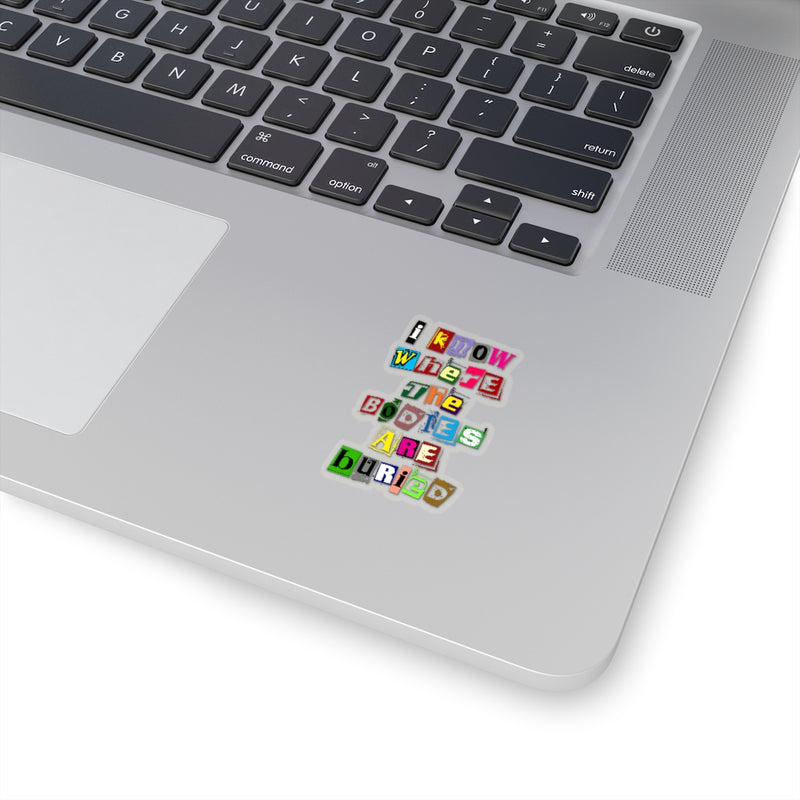 I Know Where the Bodies are Buried Stickers