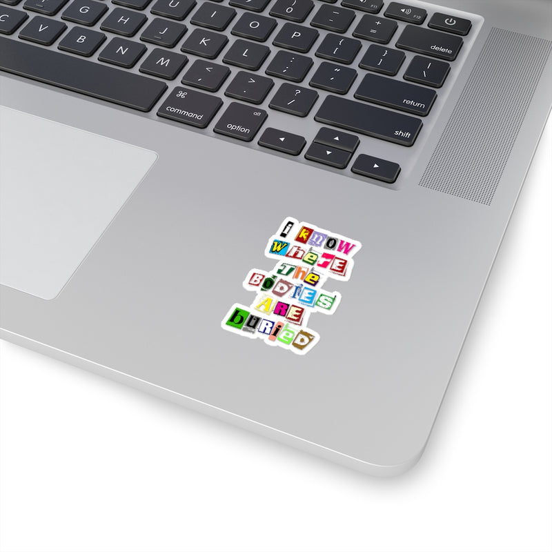 I Know Where the Bodies are Buried Stickers