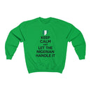 Keep Calm - Nigerian Sweatshirt