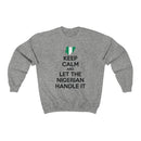 Keep Calm - Nigerian Sweatshirt