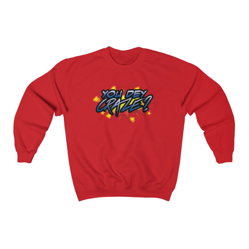 You Dey Craze? Sweatshirt