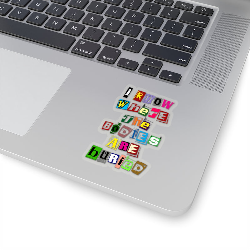 I Know Where the Bodies are Buried Stickers