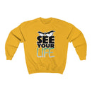 See Your Life Sweatshirt