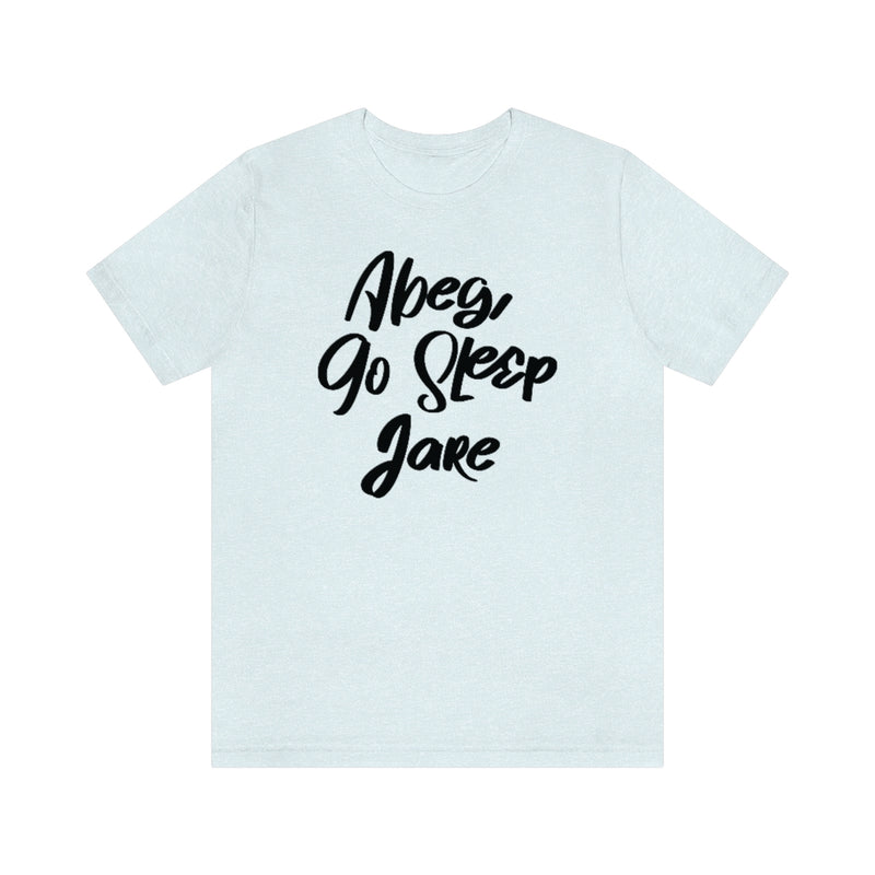 Abeg Go Sleep Jare Tee