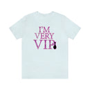 I'm Very VIP Tee