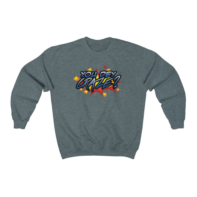 You Dey Craze? Sweatshirt